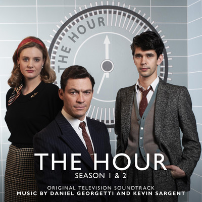 The Hour: Season 1 & 2 (Original Television Soundtrack)/Kevin Sargent／Daniel Giorgetti