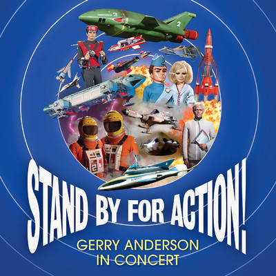 Stand By For Action！ Gerry Anderson In Concert/Carrot Productions' Hackenbacker Orchestra