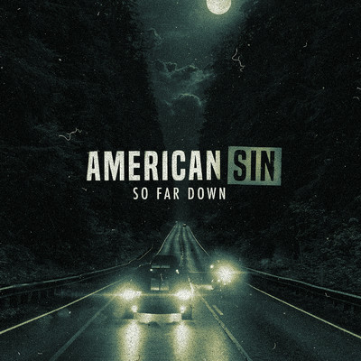 シングル/So Far Down/American Sin