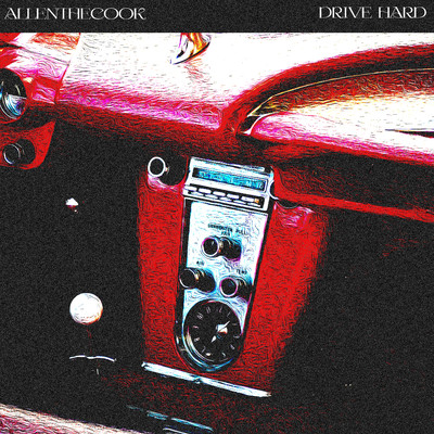 Drive Hard/AllenTheCook