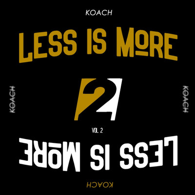 Less Is More, Vol. 2/KOACH