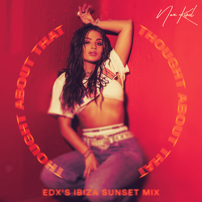 シングル/Thought About That (EDX's Ibiza Sunset Mix)/Noa Kirel