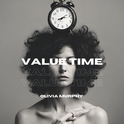 Value time/Olivia Murphy
