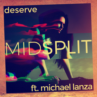 Deserve/Midsplit & Michael Lanza