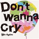 着うた®/Don't wanna cry/YA-KYIM