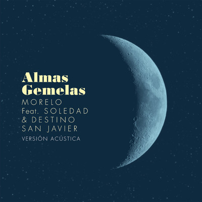 Almas Gemelas (Version Acustica) feat.Soledad,Destino San Javier/Marcela Morelo