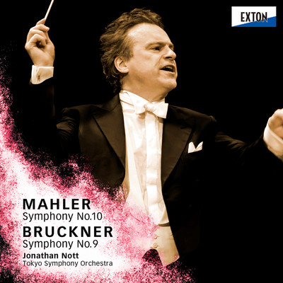 Mahler: Symphony No.10 & Bruckner: Symphony No.9/Jonathan Nott／Tokyo Symphony Orchestra