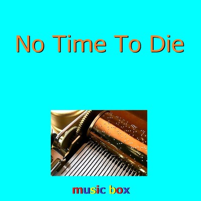 No Time To Die (オルゴール)/オルゴールサウンド J-POP