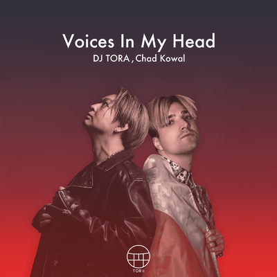 シングル/Voices In My Head (Extended Mix)/DJ TORA & Chad Kowal