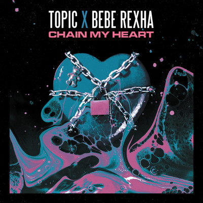 シングル/Chain My Heart/Topic／ビービー・レクサ