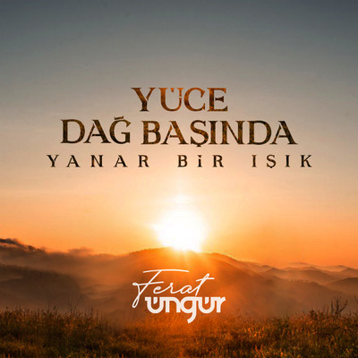 シングル/Yuce Dag Basinda Yanar Bir Isik/Ferat Ungur