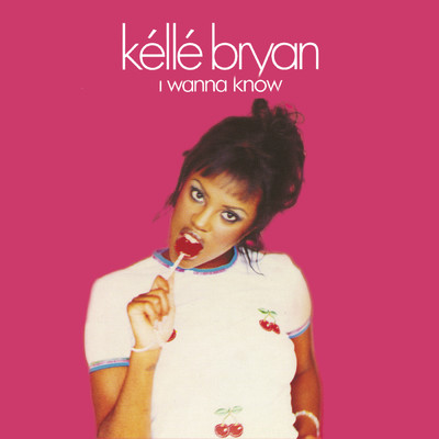 I Wanna Know/Kelle Bryan