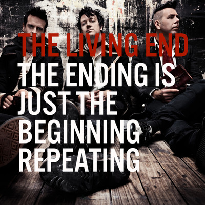 The Ending Is Just The Beginning Repeating/リヴィング・エンド