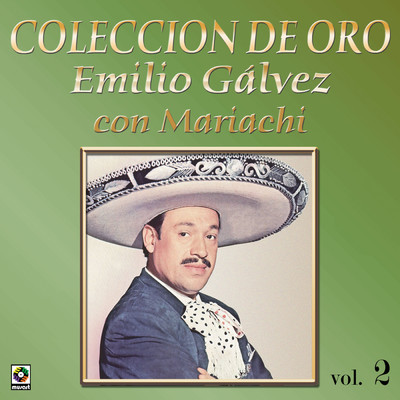 アルバム/Coleccion de Oro: Con Mariachi, Vol. 2/Emilio Galvez