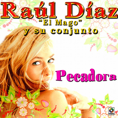 アルバム/Pecadora/Raul Diaz ”El Mago” y Su Conjunto