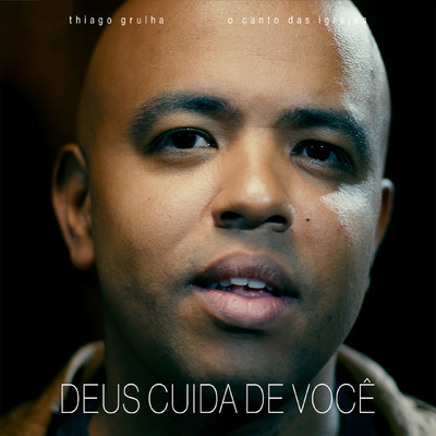 シングル/Deus Cuida de Voce/Thiago Grulha & O Canto das Igrejas