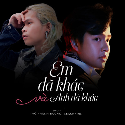 Em Da Khac Va Anh Da Khac (Beat)/Seachains & Vu Khanh Duong