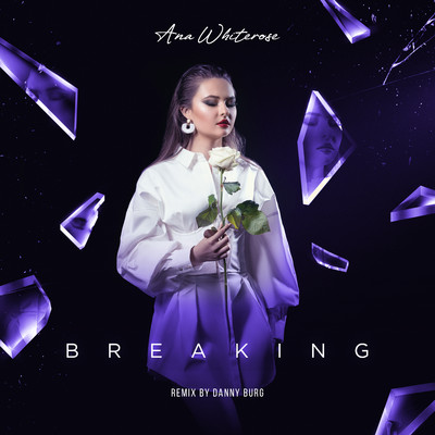 Breaking (Danny Burg Remix)/Ana Whiterose