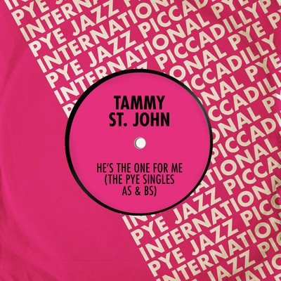 He's the One for Me (The Pye Singles As & Bs)/Tammy St. John