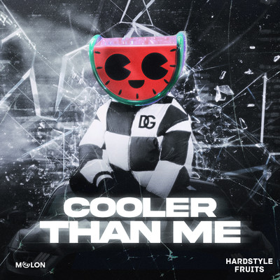 Cooler Than Me/Hardstyle Fruits Music & MELON