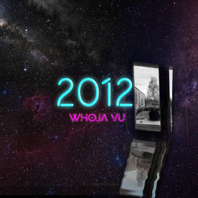 2012/Whoja Vu