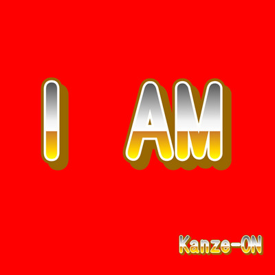 シングル/I AM/Kanze-ON