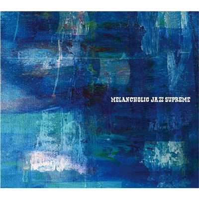 Melancholic Jazz Supreme/Various Artists