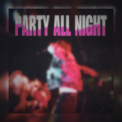 PARTY ALL NIGHT/Lil Leon