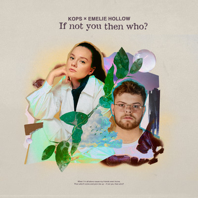 If Not You Then Who/KOPS／Emelie Hollow