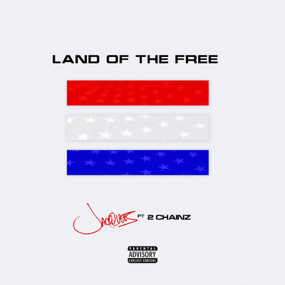 シングル/Land Of The Free (Explicit) (featuring 2 Chainz)/ジャックイース