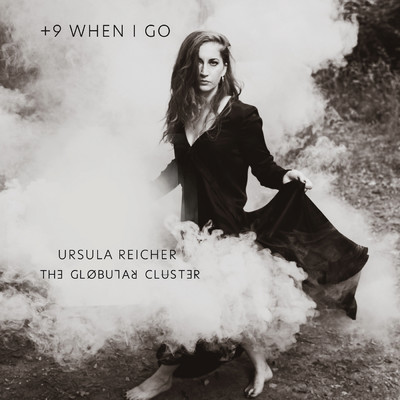 +9 When I Go/Ursula Reicher／The Globular Cluster
