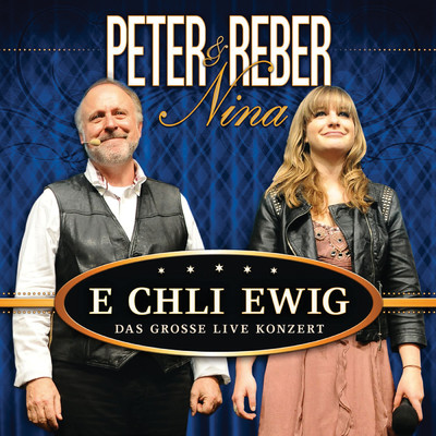 E chli ewig - Das grosse Live Konzert/Peter Reber／Nina Reber