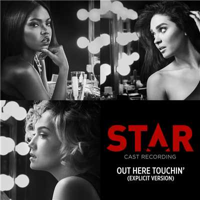 Out Here Touchin' (Explicit) (featuring Luke James／From “Star” Season 2)/Star Cast