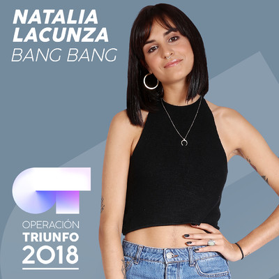 Bang Bang (Operacion Triunfo 2018)/Natalia Lacunza