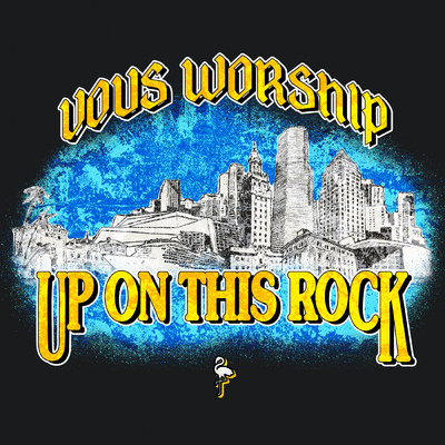 Up On This Rock/VOUS Worship