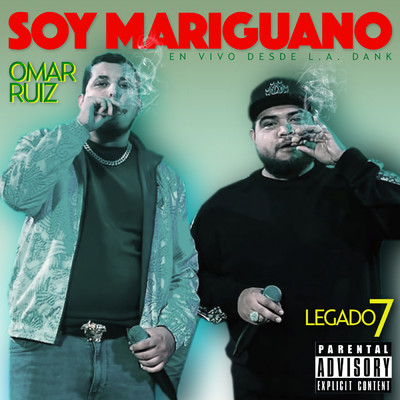 Soy Mariguano (Explicit) (En Vivo)/Omar Ruiz／LEGADO 7