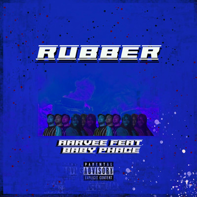Rubber (feat. Baby Phace)/aarvee