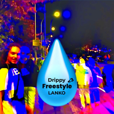 Drippy Freestyle ＜3/LANKO