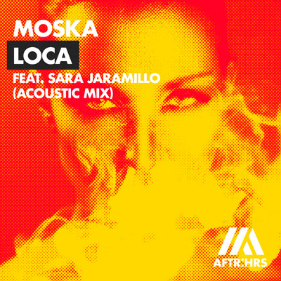 シングル/Loca (feat. Sara Jaramillo) [Acoustic Mix]/MOSKA
