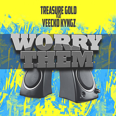 Worry Them (feat. Veecko Kyngz)/Treasure Gold