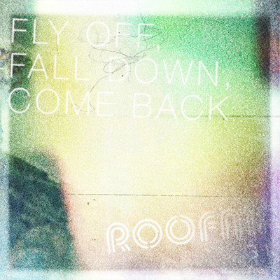 Fly Off, Fall Down, Come Back/Roofman