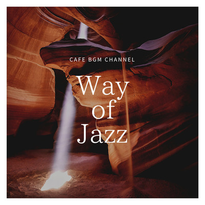 アルバム/Way of Jazz/Cafe BGM channel