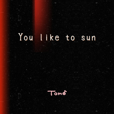 シングル/Move forward(You like to sun instrumental version)/Tomo