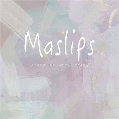 Only because I'm in Love/Maslips