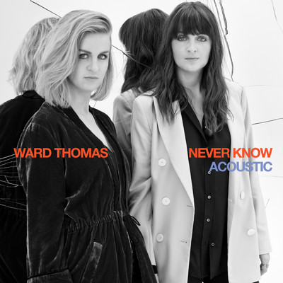 シングル/Never Know (Acoustic)/Ward Thomas