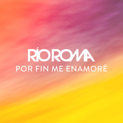 シングル/Por Fin Me Enamore/Rio Roma