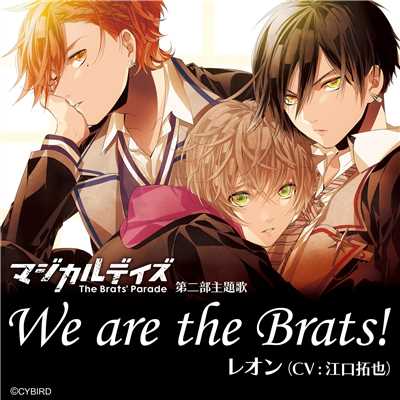We are the Brats！/マジカルデイズ The Brats' Parade & レオン(CV:江口拓也)