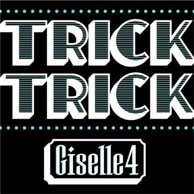 アルバム/TRICK TRICK e.p/Giselle4