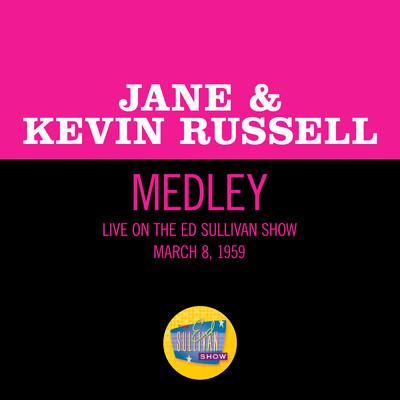 Give Me That Old Time Religion／He's Got The Whole World In His Hands／In The Beginning (Medley／Live On The Ed Sullivan Show, March 8, 1959)/Jane & Kevin Russell