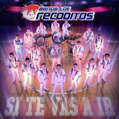 Si Te Vas A Ir (Explicit)/Banda Los Recoditos